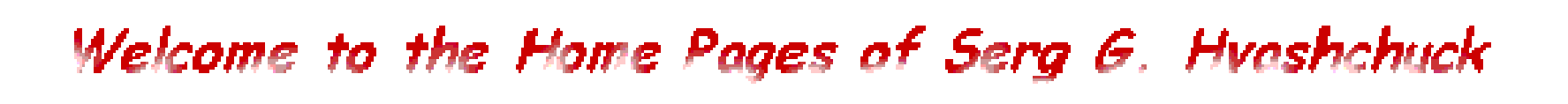 Welcome to the Home Pages of Serg G. Hvashchuck